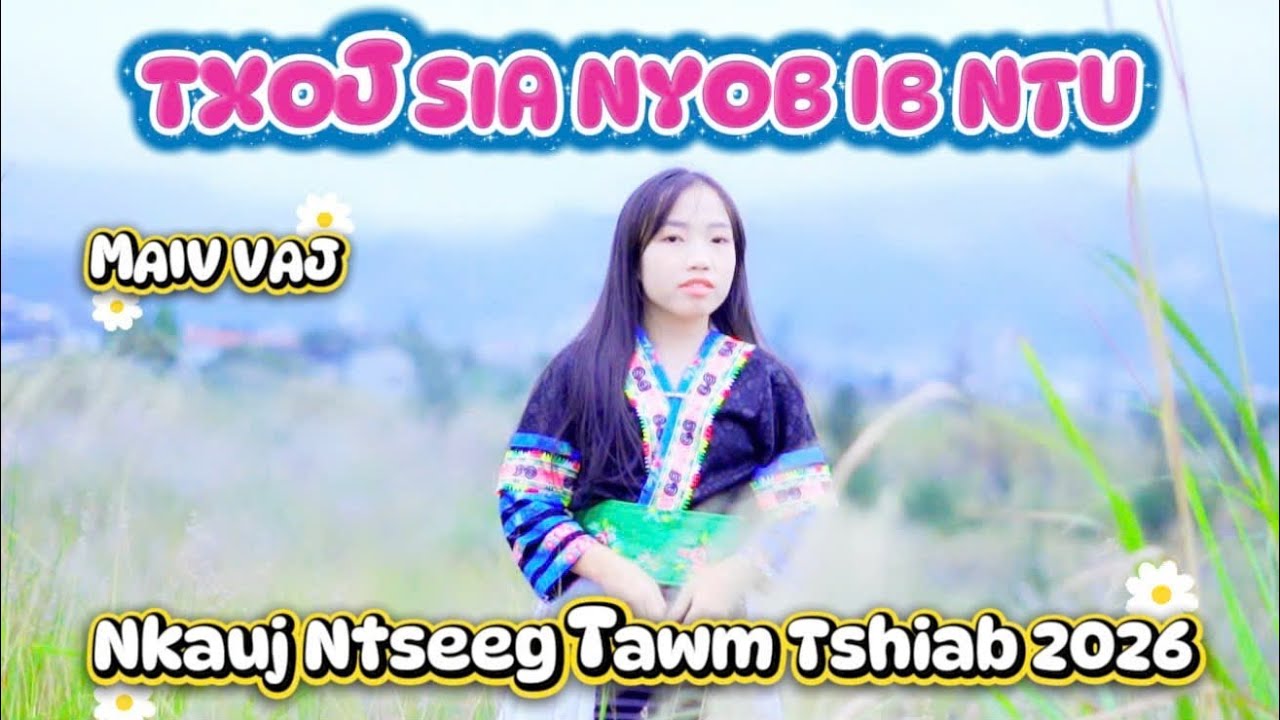 TXOJ SIA NYOB IB NTU // MAIV VAj Nkauj ntseeg tawm tshiab 2026