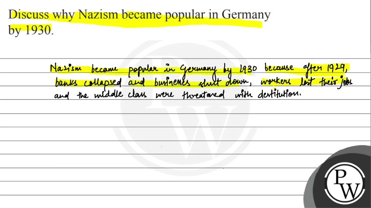 Discuss why Nazism became popular in Germany by 1930 . Narism becam...