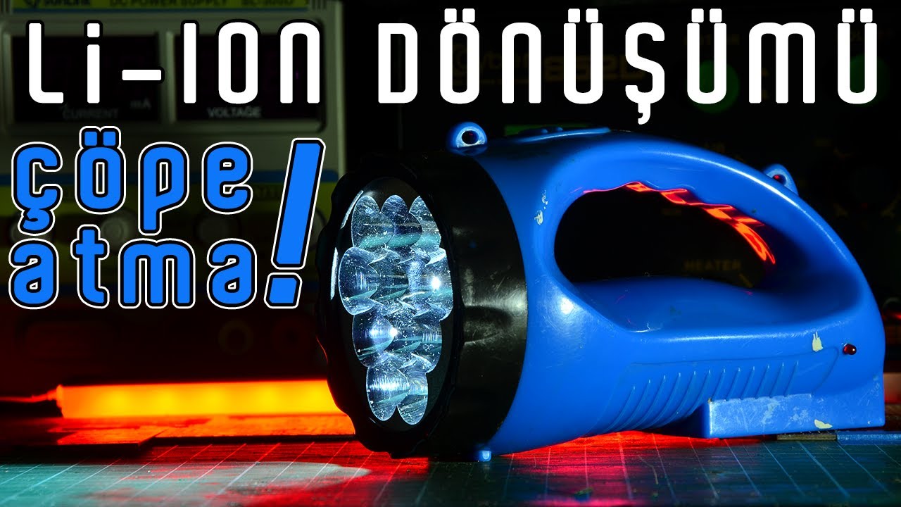 El Feneri Li-ION Pil Dönüşümü Nasıl Yapılır? Çöpe Atma, Değerlendir!