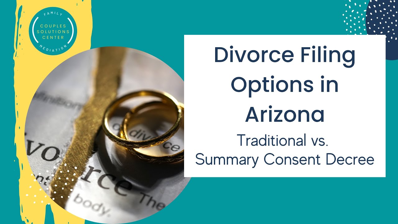 Divorce Filing Options in Arizona - Traditional v. Summary Consent Decree