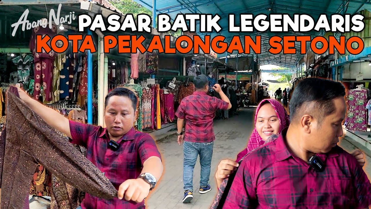 PASAR BATIK LEGENDARIS KOTA PEKALONGAN SETONO || ABANG NARJI BIKIN KAGET SATU PASAR