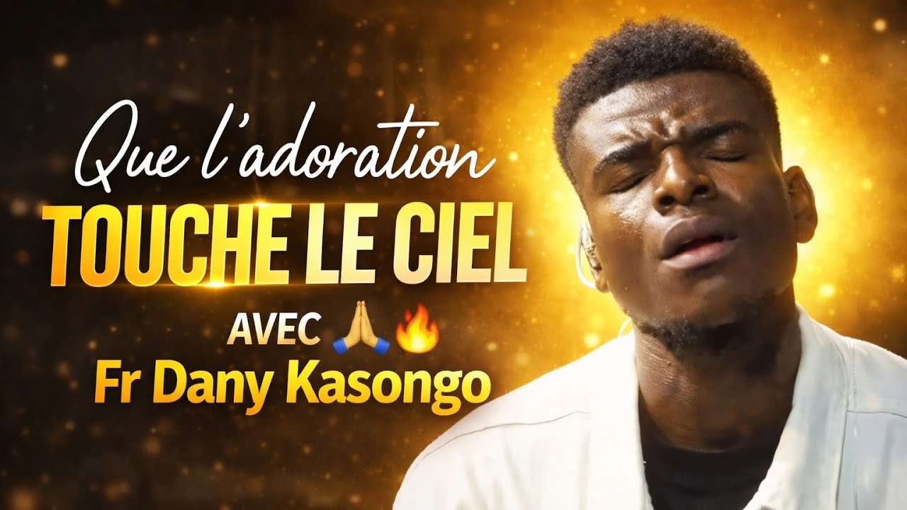 Qu l’adoration touche le ciel 🙏🔥 avec Fr Dany Kasongo