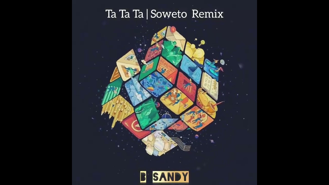 Ta Ta Ta x Soweto Remix | B Sandy