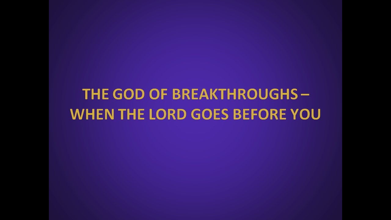 The God of Breakthroughs