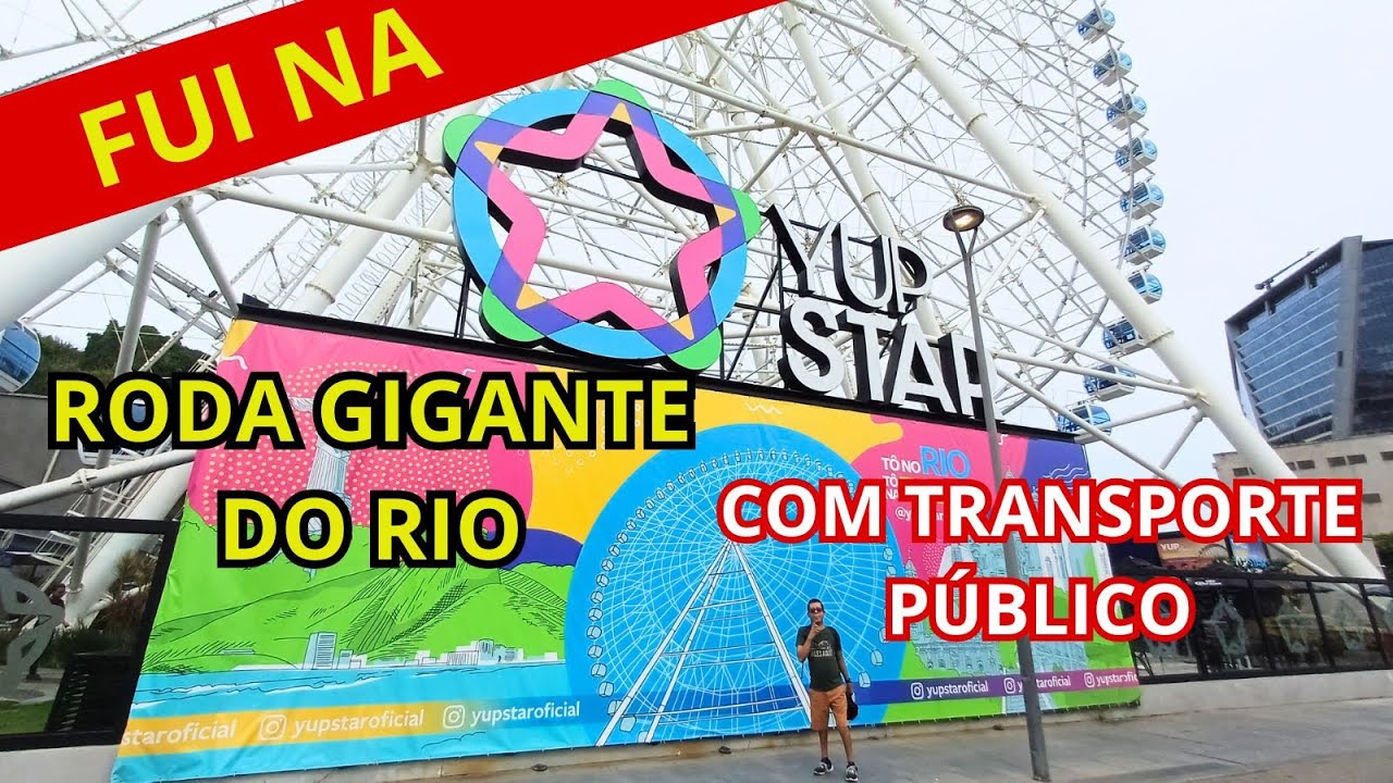 YUP STAR Rio | Como chegar na RODA GIGANTE do Rio com Transporte Público - Veja Como
