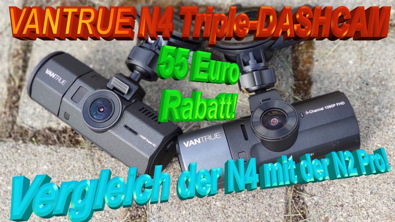 VANTRUE N4 3 Lens-Dashcam im Test - Wie schlägt sich die N4 gegen die N2 pro? 55 EURO RABATT!