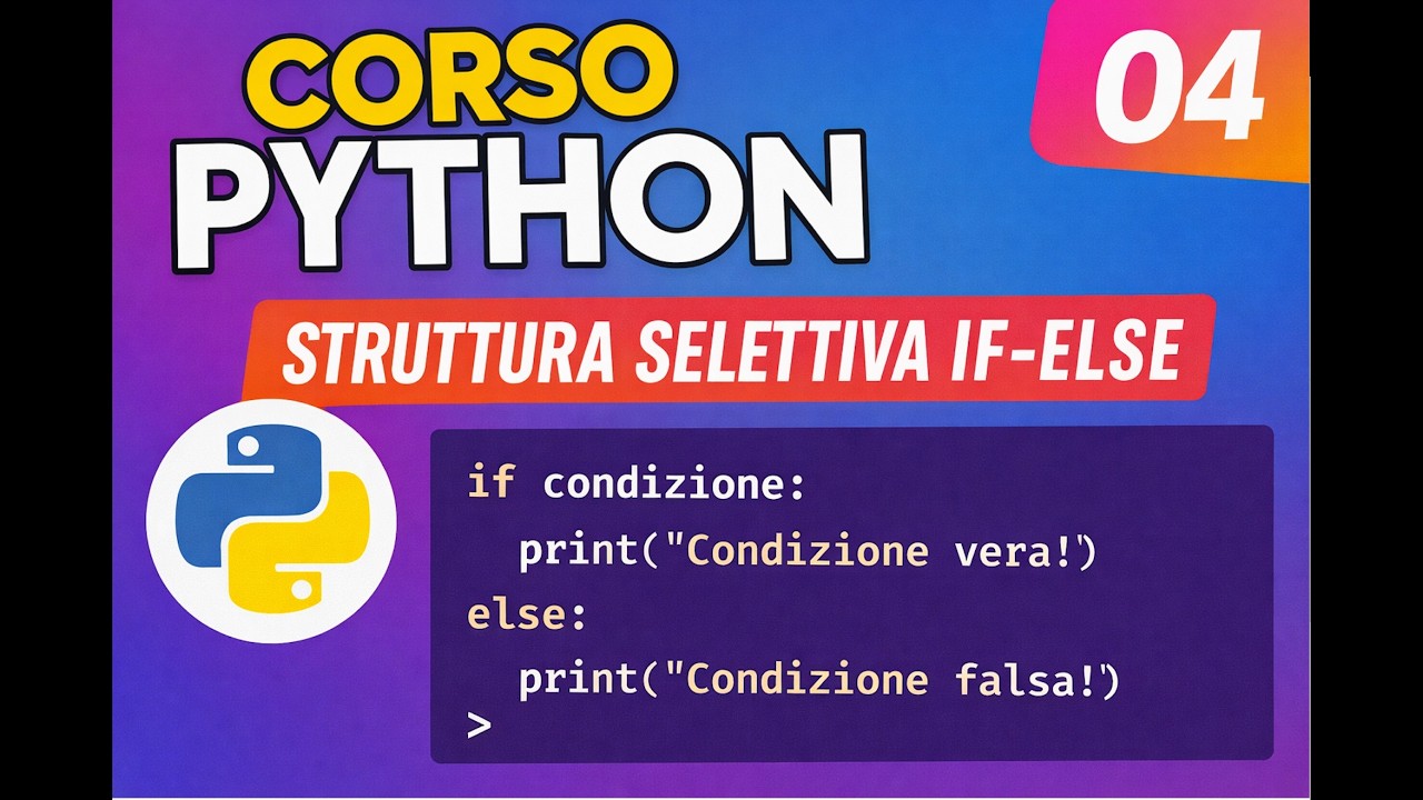 Corso Python #04 - Struttura Selettiva If-Else: sintassi e esempi