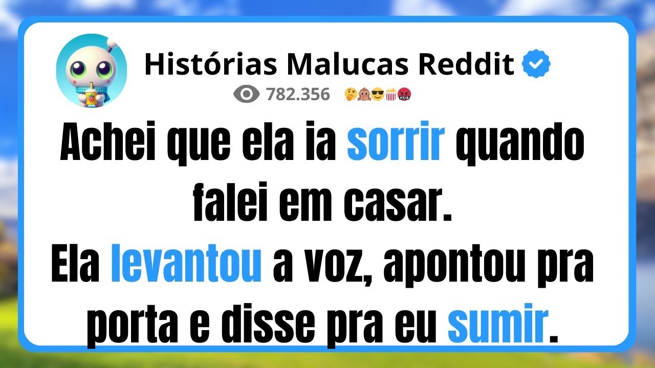 Achei que ela ia sorrir quando falei em casar  Ela levantou a voz