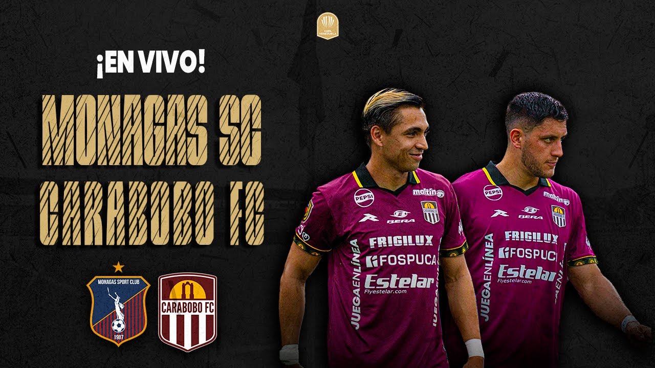 🔴 EN VIVO | Monagas SC vs Carabobo FC | Semifinales Copa Venezuela 2025 🏆 | IDA