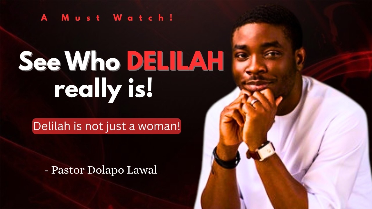 See Who DELILAH really is! || Pastor Dolapo Lawal || #PastorDolapoLawal