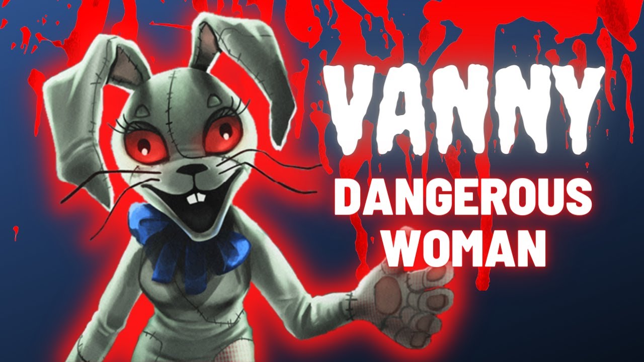 Dangerous Woman - Vanny - ( FNAF SB - MV )