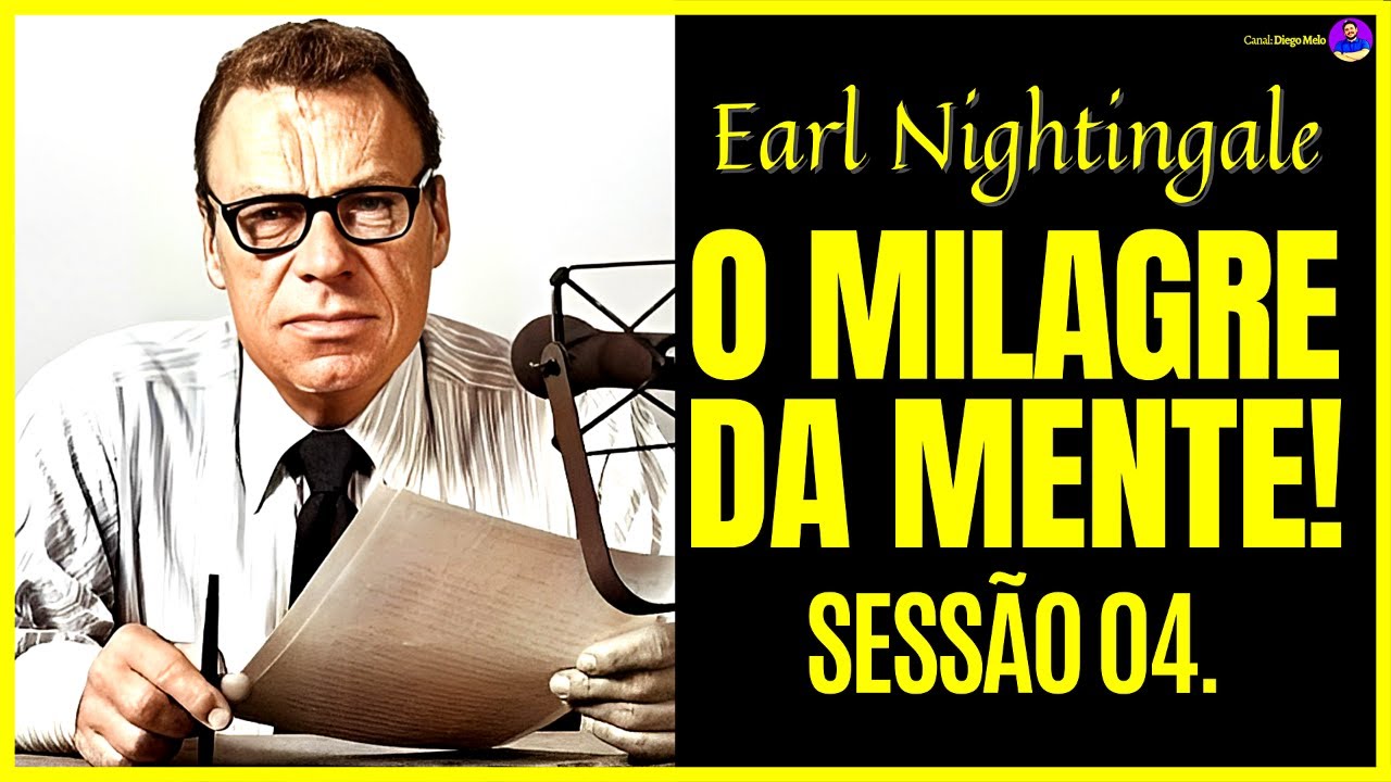 O Milagre de Sua Mente, de Earl Nightingale. Cole&ccedil;&atilde;o: Lidere Seu Campo (narrado e com legendas)