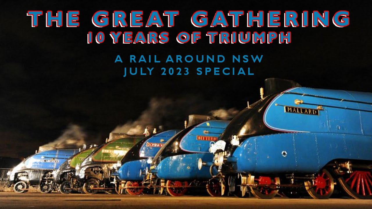 Rail Around New South Wales  - The Great Gathering: 10 Years of Triumph | July 2023 Special Edition