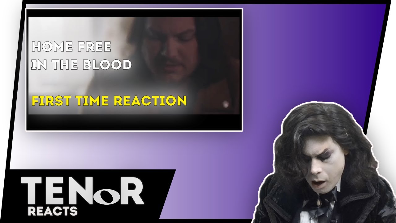 TENOR REACTS TO HOME FREE - IN THE BLOOD (FTR) || Nat Elliott-Ross