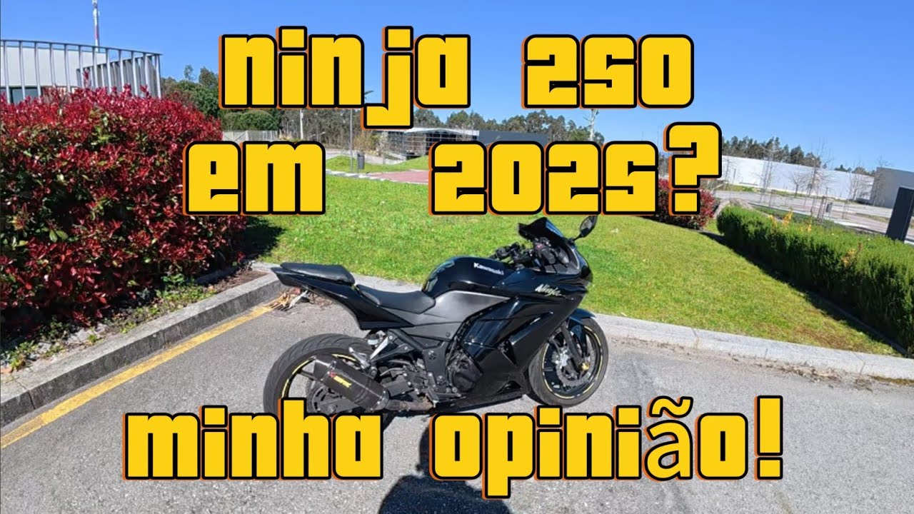 Ainda vale a pena ter uma Ninja 250 em 2025? Minha opinião!