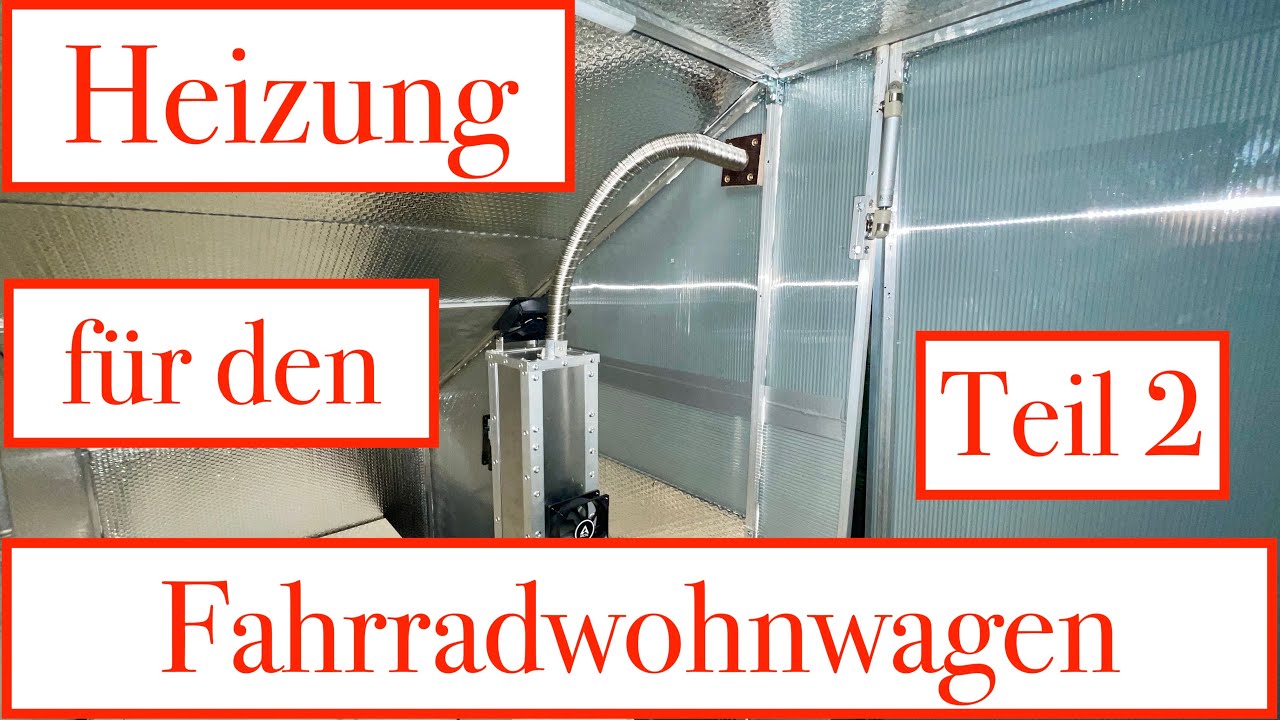 Heizung für den Fahrradwohnwagen Teil 2 / René - Projekte & Leben