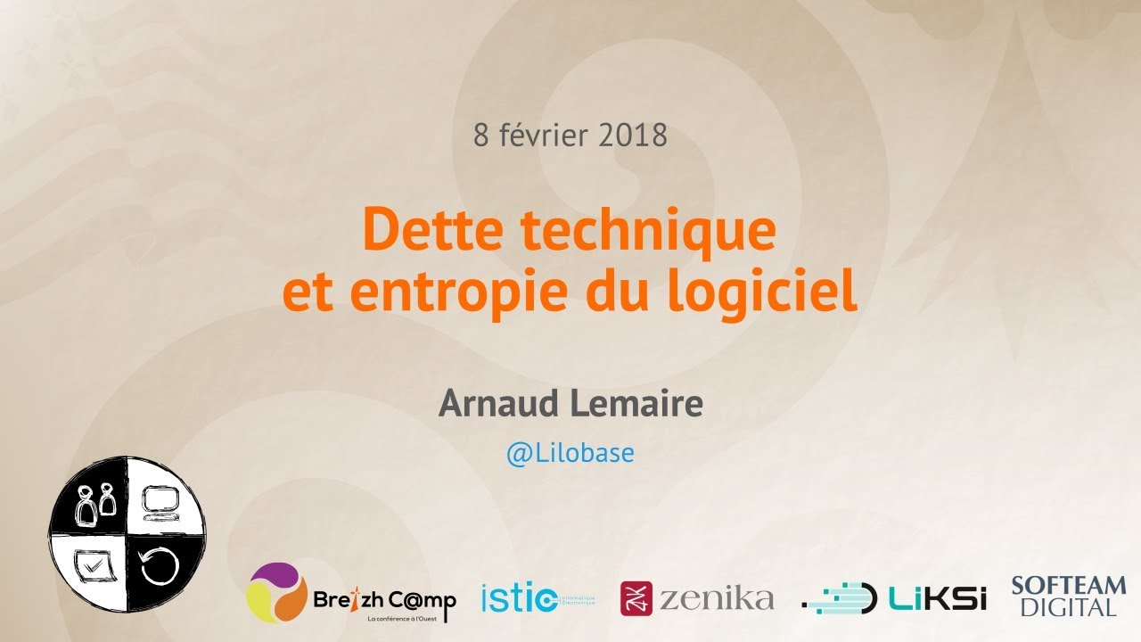 [Software Crafts·wo·manship] Dette technique et entropie du logiciel (Arnaud Lemaire)