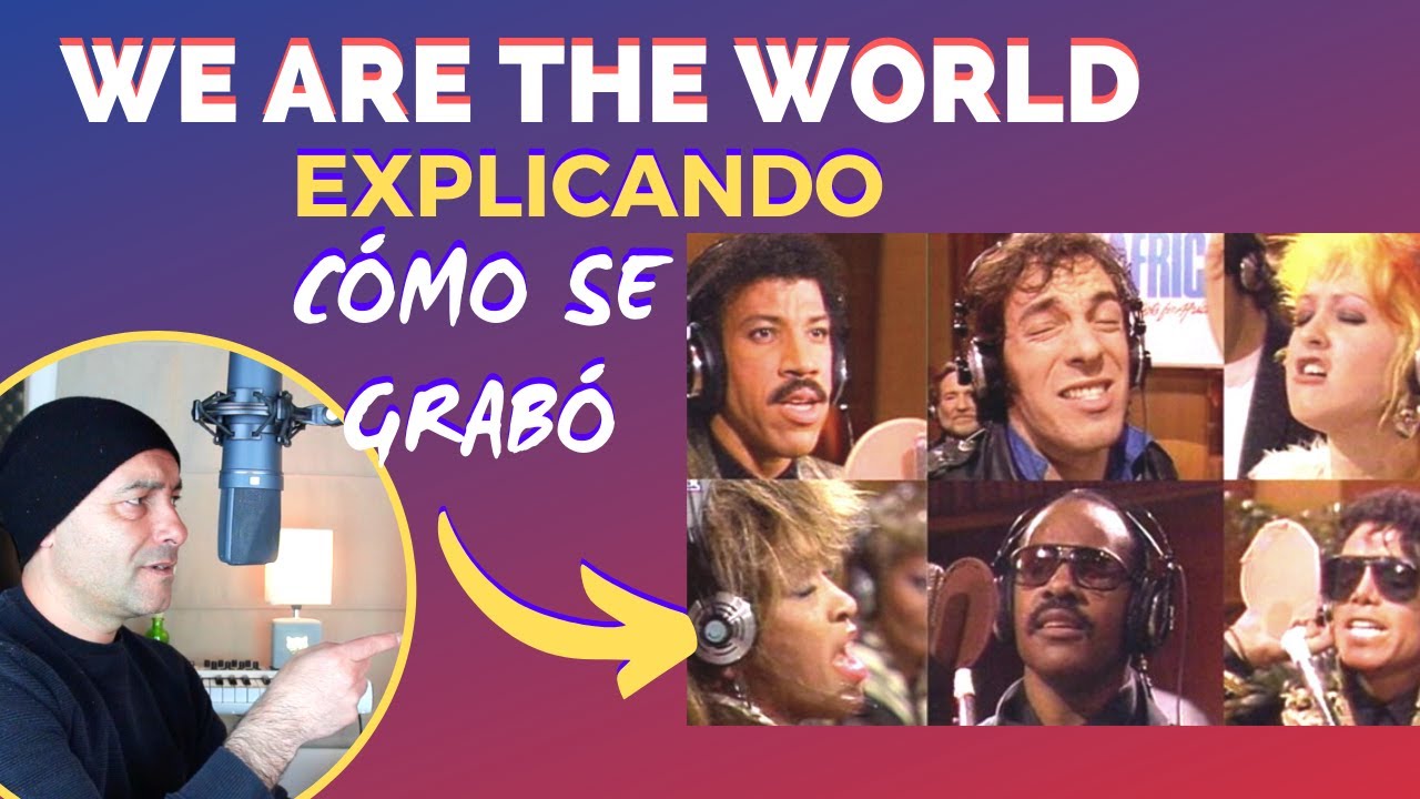 WE ARE THE WORLD // CÓMO SE GRABÓ // EXPLICANDO PROCESOS Y Analizando Voces