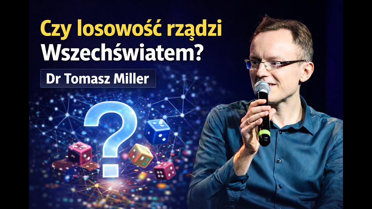 Dr Tomasz Miller. Czy losowość rządzi Wszechświatem?
