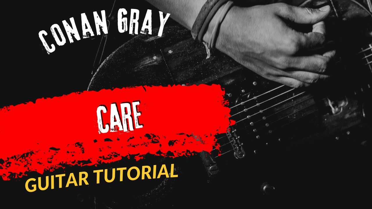 Guitar Tutorial Conan Gray Care