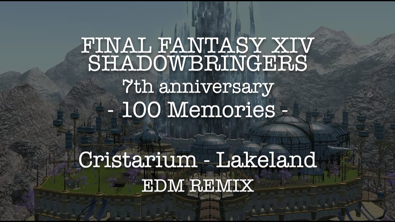 【FFXIV】Crystarium - Lakeland EDM REMIX [100memories]