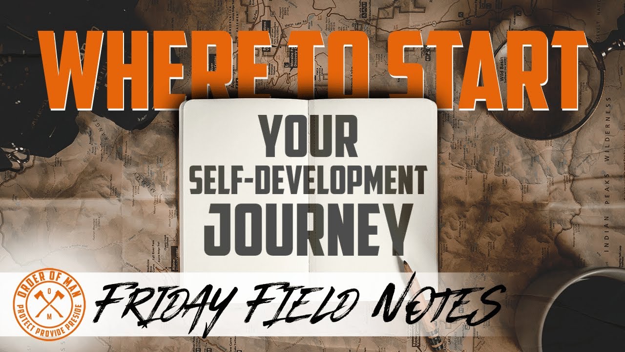 Where to Start on Your Self-Development Journey | FRIDAY FIELD NOTES