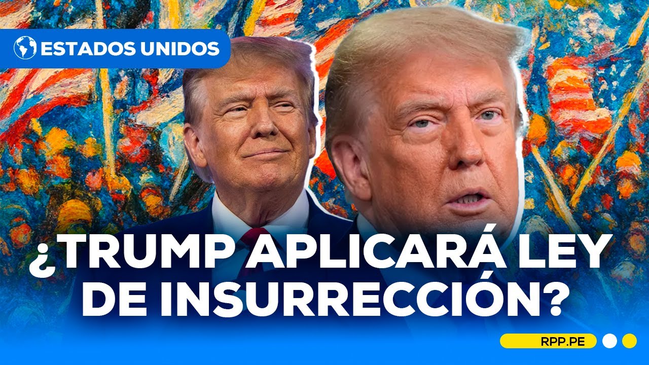 🇺🇸 ¿Donald Trump INVOCARÁ la Ley de INSURRECCIÓN en Estados Unidos? 