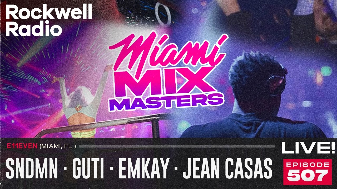 ROCKWELL LIVE! SNDMN · GUTI · EMKAY · JEAN CASAS @ E11EVEN MIAMI - 2026 (EP.507)