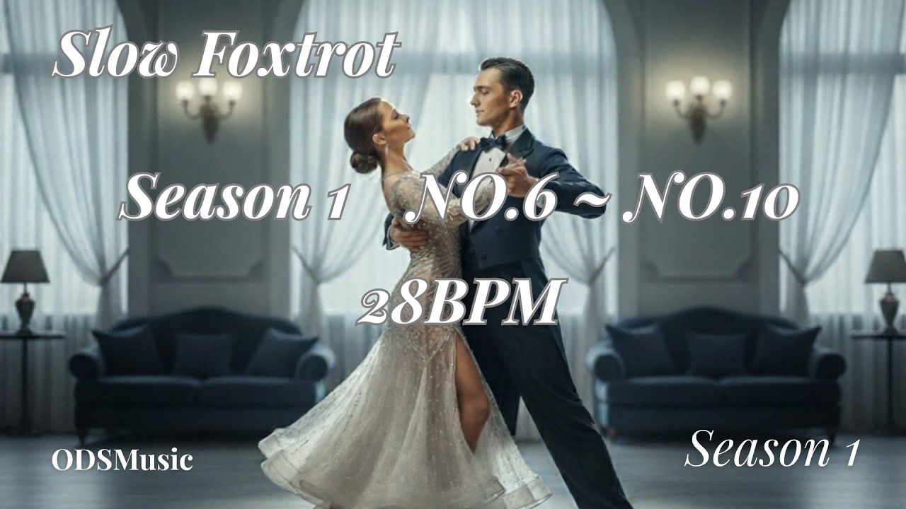 【社交ダンス Music-Original】Slow Foxtrot Season1｜N0.6~No.10｜28BPM ｜ODSMusic Original Dance Music ｜ballroom