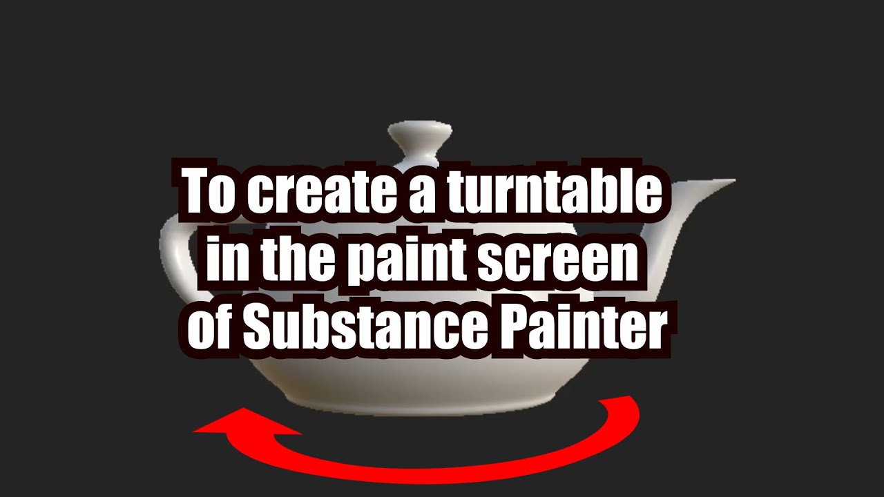 How to turntable the Substance Painter work screen