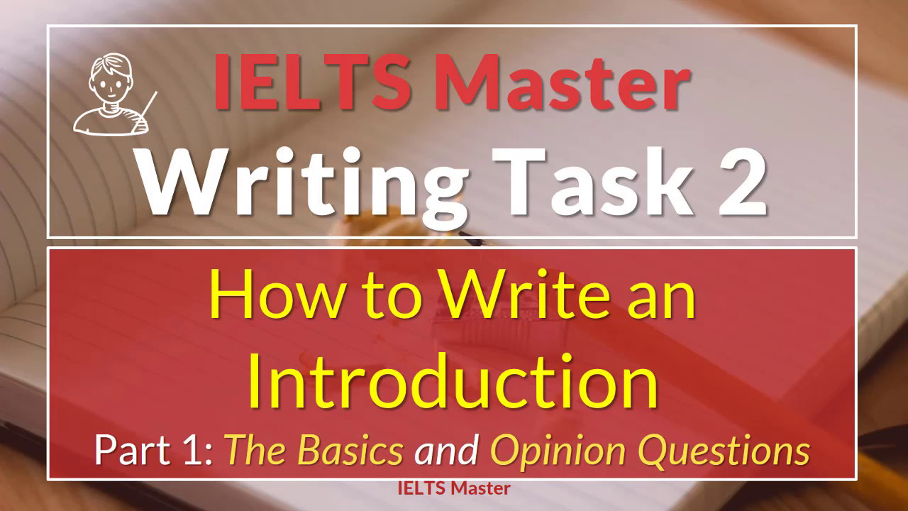 Задание 2 по письму IELTS: Как написать введение. Часть 1 — Основы и вопросы для выяснения мнения