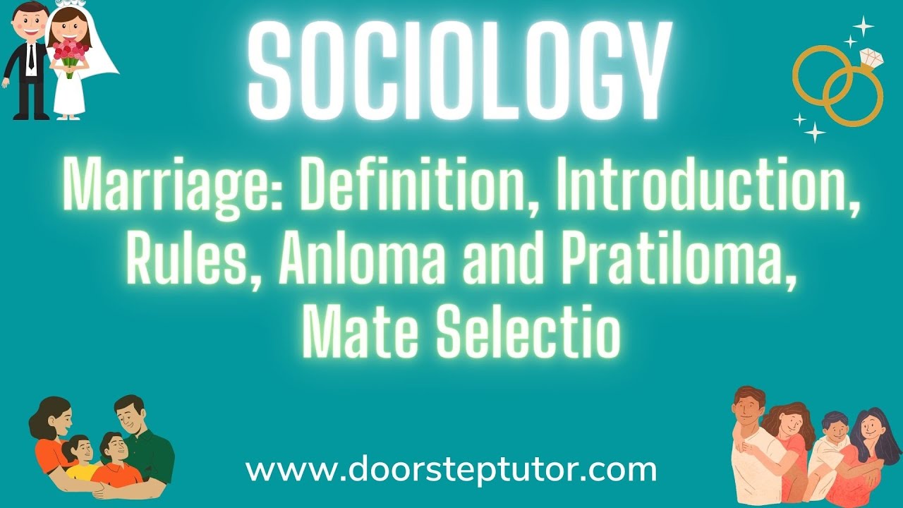 Marriage: Definition, Introduction, Rules, Anloma and Pratiloma, Mate Selection | Sociology