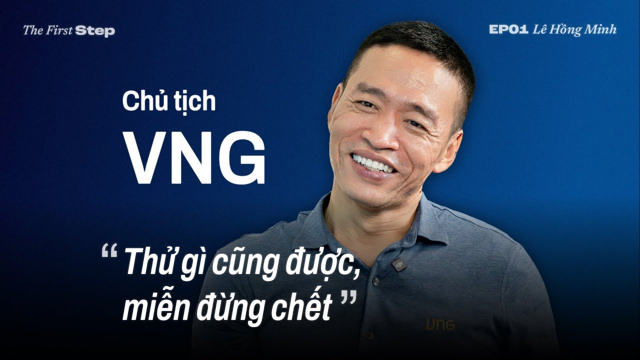 #TheFirstStep EP 1 | Chủ tịch VNG: 