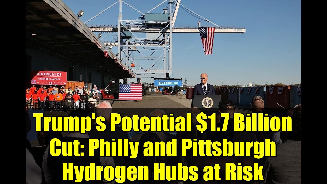 Потенциальное сокращение Трампом бюджета на 1,7 миллиарда долларов: водородные хабы в Филадельфии...