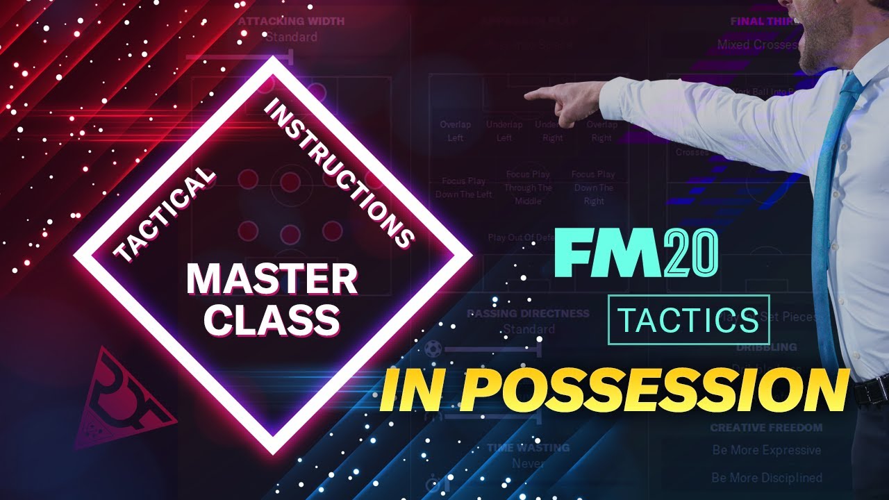 Tactical Instructions Masterclass - What Do They Actually Do? Part 1 - In possession | FM20