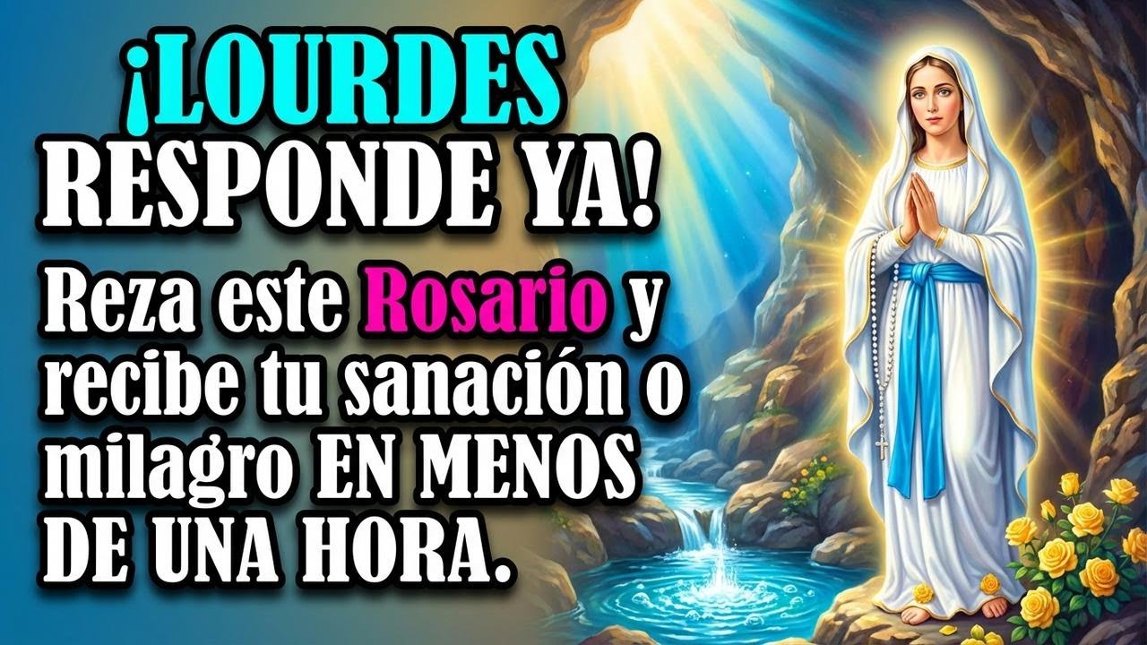 ¡LOURDES RESPONDE YA! 💧 Reza este Rosario y recibe tu sanación o milagro EN MENOS DE UNA HORA.