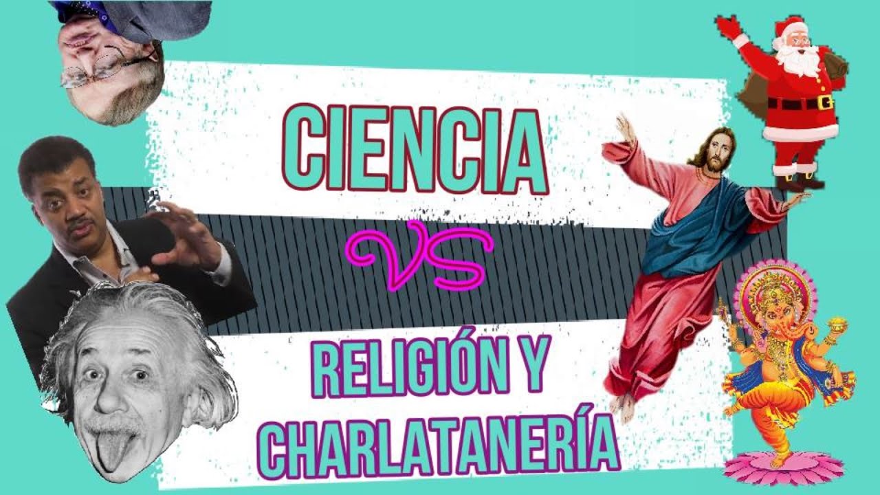 Ciencia Vs Religi&oacute;n y Charlataneria.