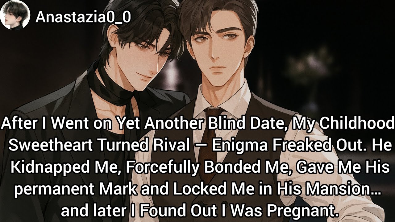 Kidnapped by My Rival Enigma After a Blind Date—Now I’m Bonded, Marked, and Carrying His Child.