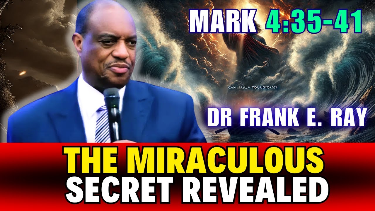 Dr. Frank E. Ray Sermons | Discover the Miraculous Power from Mark 4:35-41 - The Secret Revealed