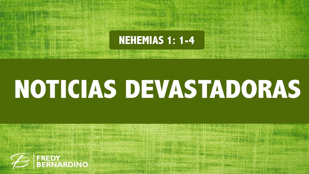 Noticias devastadoras (001 NEHEMIAS 1: 1-4)