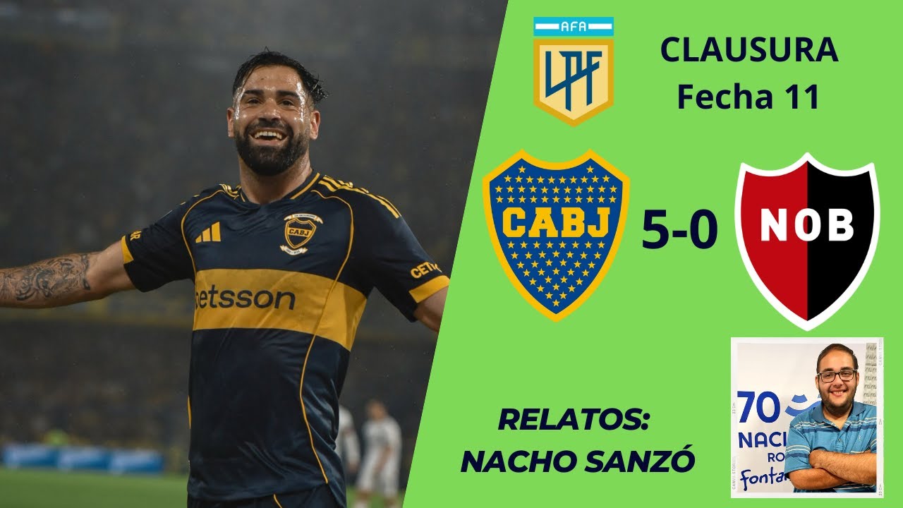 BOCA JUNIORS 5-0 NEWELL'S OLD BOYS | FECHA 11 | CLAUSURA 2025 | RELATOS: NACHO SANZÓ