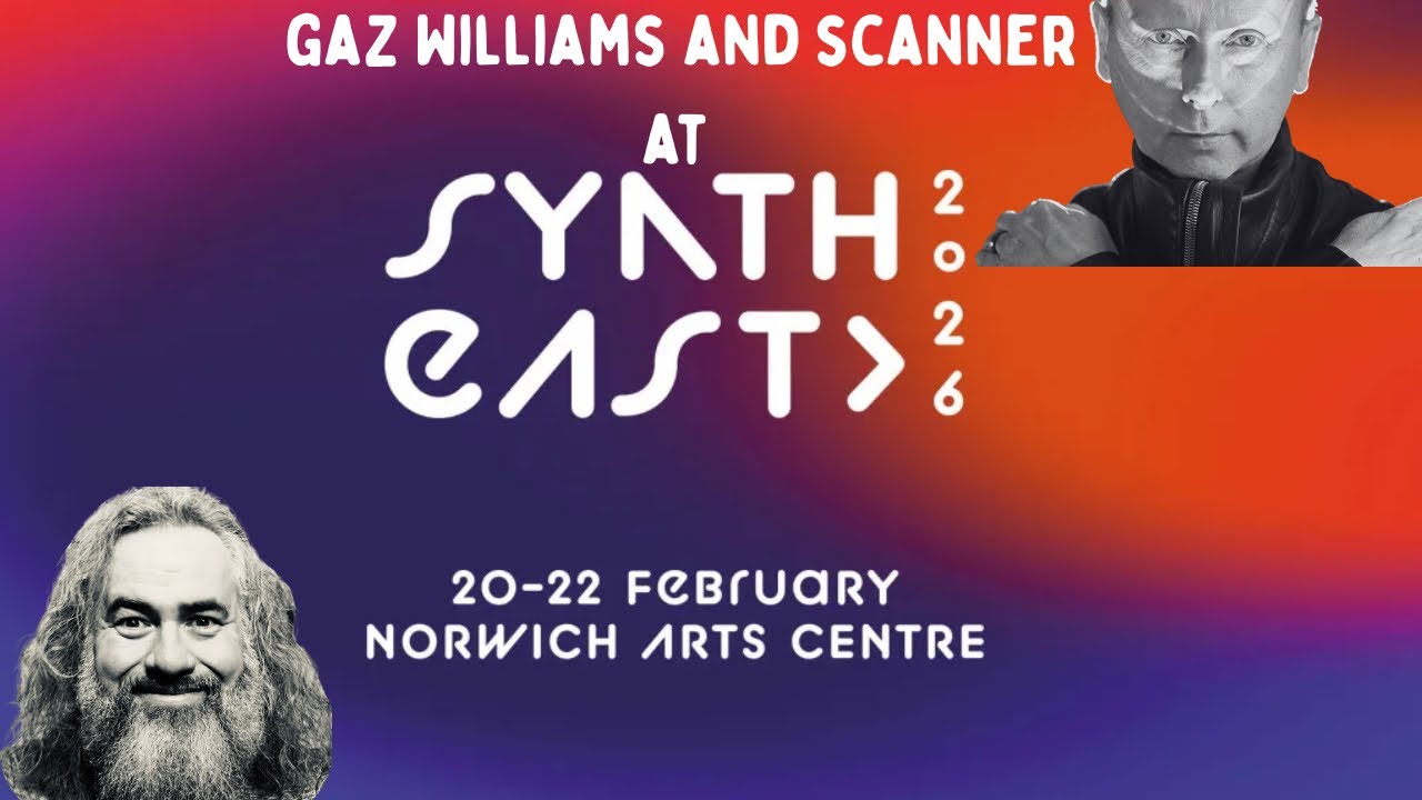 Gaz Williams and Scanner - Synth East 2026 patch off