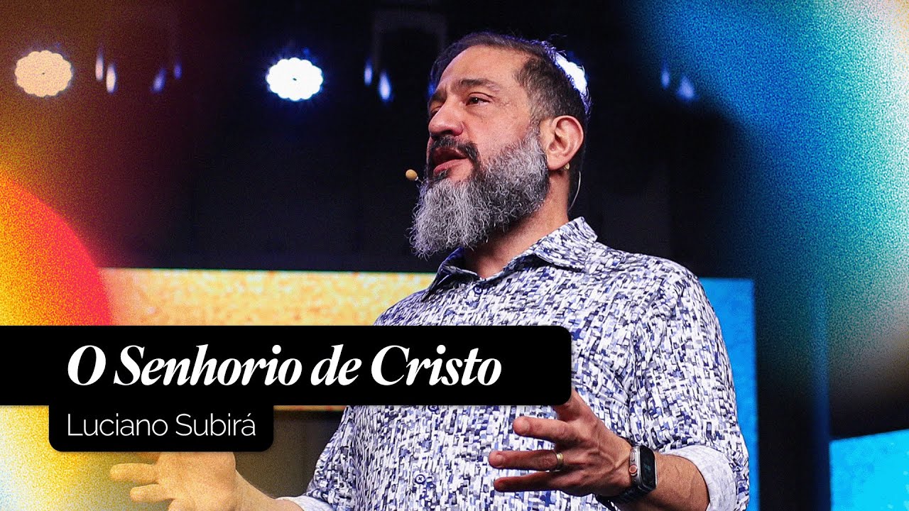 O Senhorio de Cristo | Luciano Subirá