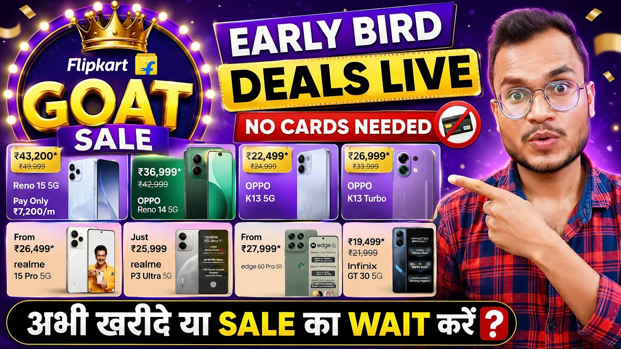 Flipkart Goat Sale Early Bird Deals Live - Best Smartphone Deals - Bank Offers Credit Card Discounts