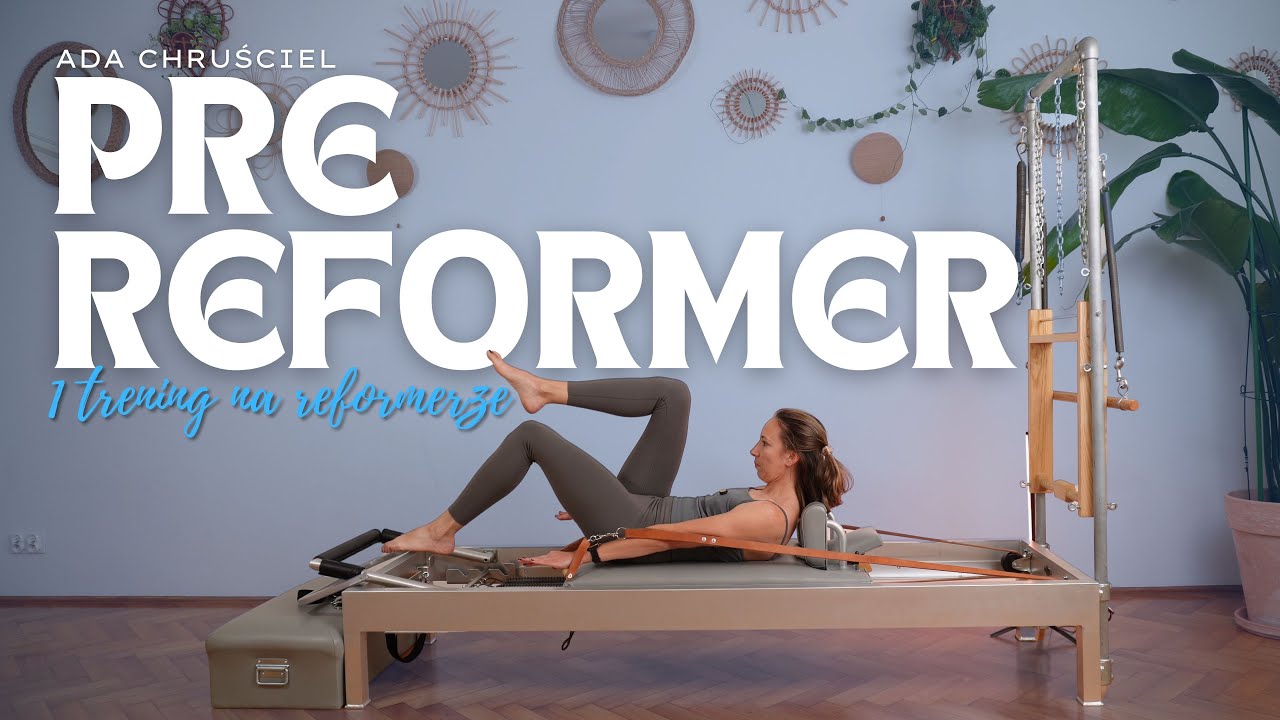 pre REFORMER, czyli trening pilates na reformerze!🔥poziom 0, czyli podstawy z Adą Chruściel 🩵