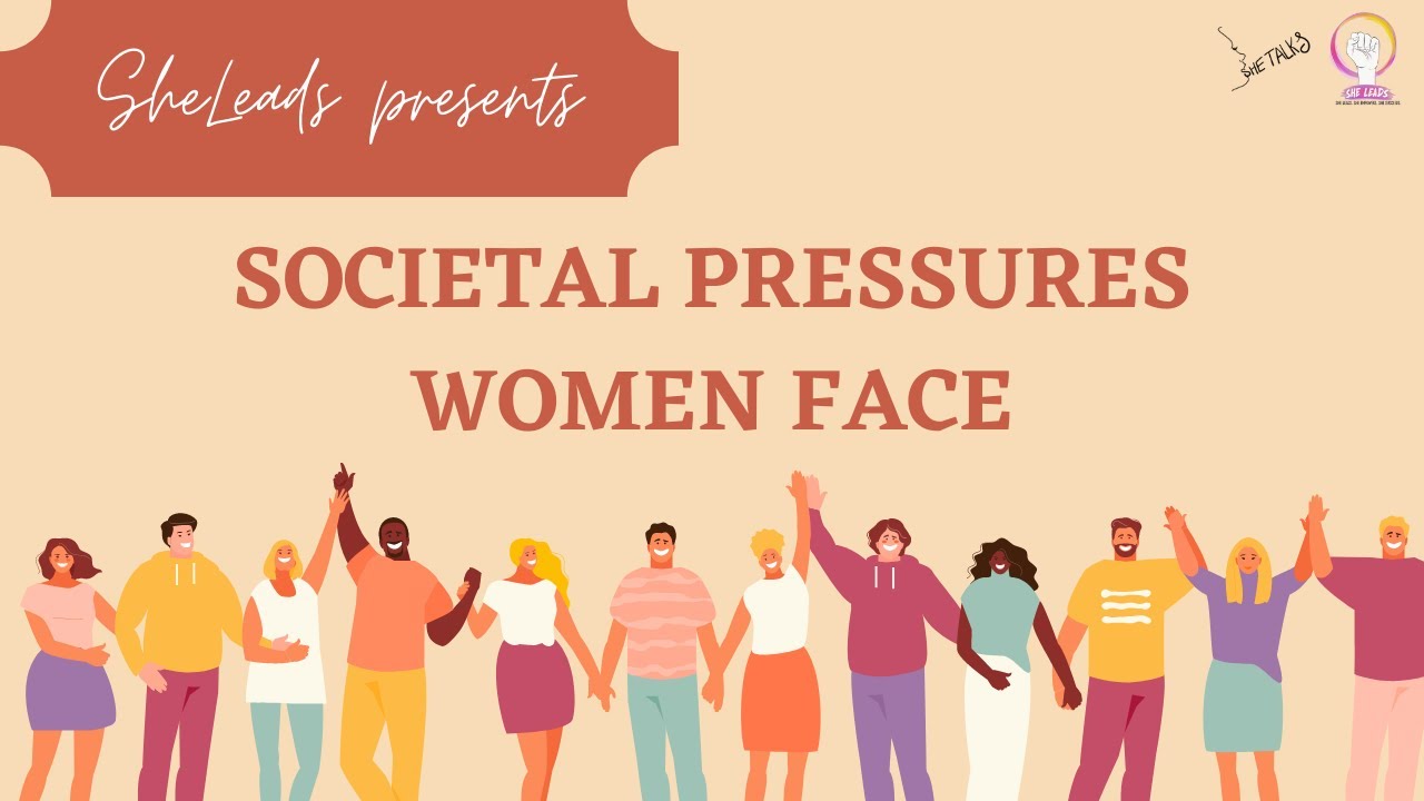 SheTalks: Societal Pressures Women Face