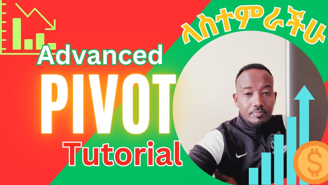 Advanced PIVOT Table for Business and Finance Experts | PIVOT ላስተምራችሁ | Ethiopians | #excel