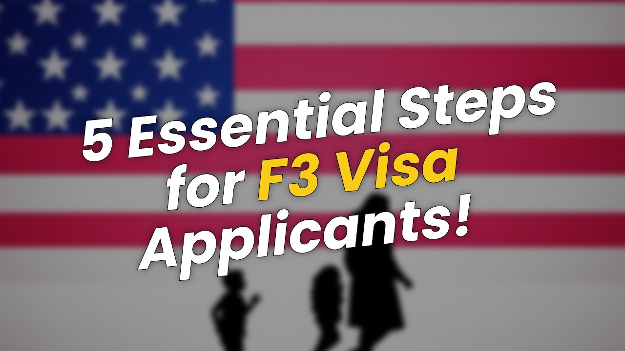 5 Essential Steps for F3 Visa Applicants! 🇺🇸✨