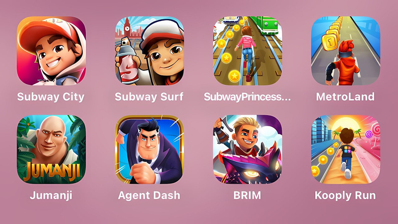 Subway City, Subway Surf, Subway Princess, MetroLand, Jumanji, Agent Dash, BRIM, Kooply Run