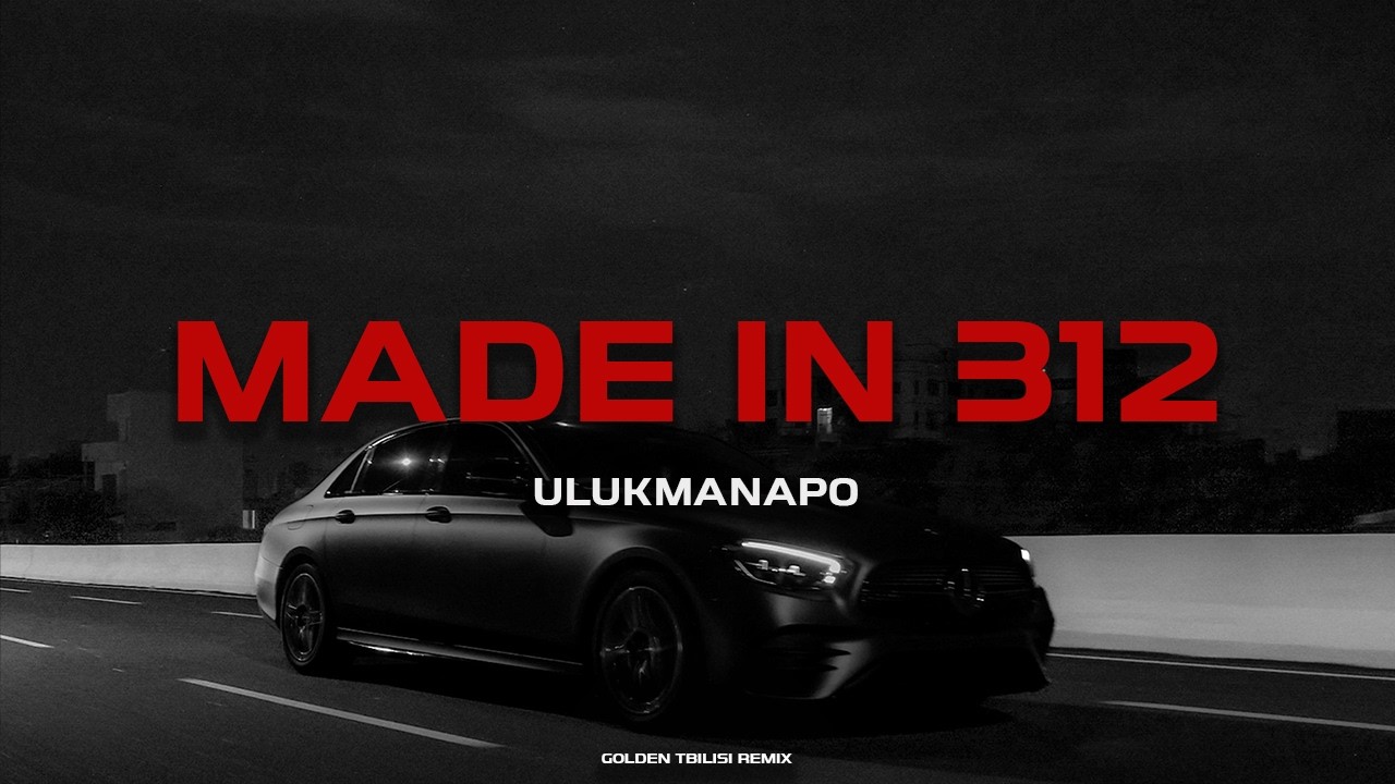 Ulukmanapo - MADE IN 312 (Remix)
